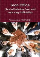 Lean Office (key To Reducing Costs And Improving Profitability) di Ade Asefeso MCIPS MBA edito da Lulu.com