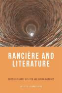 Ranciere and Literature di Grace Hellyer, Julian Murphet edito da Edinburgh University Press