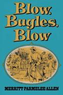 Blow, Bugles, Blow di Merritt Parmelee Allen edito da Wildside Press