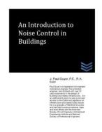 An Introduction to Noise Control in Buildings di J. Paul Guyer edito da Createspace