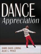 Dance Appreciation di Dawn Loring, Julie Pentz edito da Human Kinetics Publishers