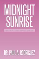 Midnight-Sunrise di Paul A. Rodriguez edito da Xlibris