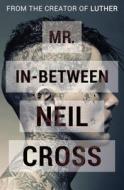 Mr. In-Between di Neil Cross edito da OPEN ROAD MEDIA MYSTERY & THRI