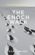 The Enoch Walk di Rick L. Dalbey edito da XULON PR