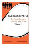 Business Start Up: Step by Step Guide Vol 1 di George Kattah MR edito da Createspace