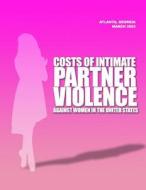 Costs of Intimate Partner Violence Against Women in the United States di Department of Health and Human Services edito da Createspace