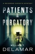 Patients In Purgatory di William T Delamar edito da Open Road Media Mystery & Thri