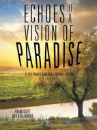 Echoes of a Vision of Paradise di Frank Scott, Nisa Montie edito da Balboa Press
