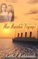 Her Maiden Voyage di Rachel Maldonado edito da Createspace