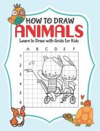 How to Draw Animals: Learn to Draw with Grids for Kids di H. R. Wallace Publishing edito da H R WALLACE PUB