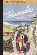 Bermuda: A Traveler's Journal di Applewood Books edito da COMMONWEALTH ED (MA)