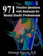 971 Practice Questions with Rationale for Mental Health Professionals di Solomon Barroa edito da Createspace