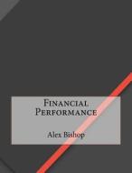 Financial Performance di Alex Z. Bishop edito da Createspace