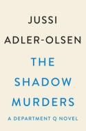 The Shadow Murders: A Department Q Novel di Jussi Adler-Olsen edito da DUTTON BOOKS