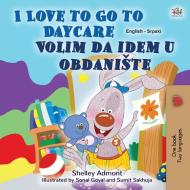 I Love to Go to Daycare (English Serbian Bilingual Book for Kids  - Latin Alphabet) di Shelley Admont, Kidkiddos Books edito da KidKiddos Books Ltd.