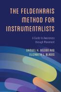 Feldenkrais Method For Instrumentalists di Samuel H. Nelson, Elizabeth L. Blades edito da Rowman & Littlefield