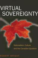 Virtual Sovereignty di Robert Wright edito da Canadian Scholars Press