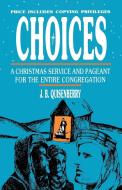 Choices: A Christmas Service and Pageant for the Entire Congregation di J. B. Quisenberry edito da CSS Publishing Company
