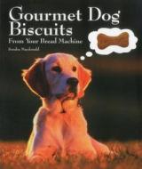 Gourmet Dog Biscuits: From Your Bread Machine di Sondra Macdonald edito da Taylor Trade Publishing