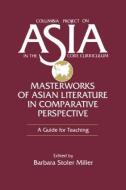 Masterworks of Asian Literature in Comparative Perspective: A Guide for Teaching di David Y. Miller edito da Taylor & Francis Inc