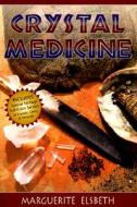 Crystal Medicine di Marguerite Elsbeth edito da Llewellyn Publications,u.s.