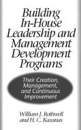Building In-House Leadership and Management Development Programs di H. Kazanas, William Rothwell edito da Praeger