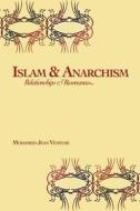 Islam & Anarchism: Relationships & Resonances di Mohamed Jean Veneuse edito da Minor Compositions