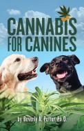 Cannabis for Canines di Beverly A. Potter edito da RONIN PUB