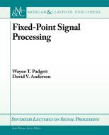 Fixed-Point Signal Processing di Wayne T. Padgett, David V. Anderson edito da MORGAN & CLAYPOOL
