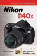 Nikon D40x di Simon Stafford edito da Lark Books,u.s.
