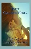 The Art of Keeping Secrets di Patti Callahan Henry edito da CTR POINT PUB (ME)
