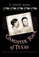 Gangster Tour of Texas di T. Lindsay Baker edito da TEXAS A & M UNIV PR