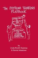 The Systems Thinking Playbook: Exercises to Stretch and Build Learning and Systems Thinking Capabilities [With DVD] di Linda Booth Sweeney, Dennis Meadows edito da PAPERBACKSHOP UK IMPORT