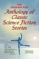 The Phoenix Pick Anthology of Classic Science Fiction Stories (Verne, Wells, Kipling, Hawthorne & More) di Jules Verne, H. G. Wells, Edgar Allan Poe edito da Phoenix Pick