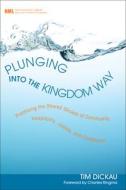Plunging Into the Kingdom Way di Tim Dickau edito da Cascade Books