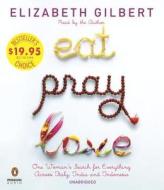 Eat Pray Love: One Woman's Search for Everything Across Italy, India and Indonesia di Elizabeth Gilbert edito da Penguin Audiobooks
