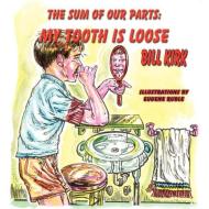 My Tooth is Loose di Bill Kirk edito da Guardian Angel Publishing, Inc