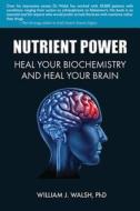 Nutrient Power di William J. Walsh edito da Skyhorse Publishing