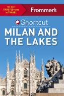 Frommer's Shortcut Milan And The Lakes di Michelle Schoenung edito da Frommermedia