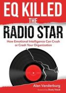 EQ Killed the Radio Star di Alan Vanderburg edito da Total Publishing And Media