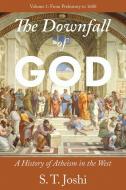 The Downfall of God di S T Joshi edito da Pitchstone Publishing