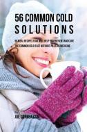 56 Common Cold Solutions di Joe Correa edito da Live Stronger Faster