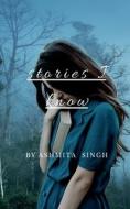 Stories I know di Ashmita Singh edito da Notion Press