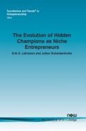 The Evolution of Hidden Champions as Niche Entrepreneurs di Erik E. Lehmann, Julian Schenkenhofer edito da Now Publishers Inc