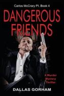 DANGEROUS FRIENDS: A MURDER MYSTERY THRI di DALLAS edito da LIGHTNING SOURCE UK LTD