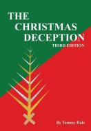 The Christmas Deception Third Edition di Tommy Hale edito da XULON PR
