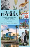 The Art Of Florida di Rodney Carlisle, Loretta Carlisle edito da Rowman & Littlefield