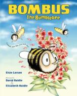 Bombus the Bumblebee di Elsie Larson edito da MASTER BOOKS INC