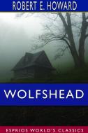 Wolfshead Esprios Classics di ROBERT E. HOWARD edito da Lightning Source Uk Ltd
