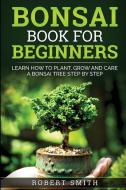Bonsai Book For Beginners di Robert Smith edito da JpInsiders